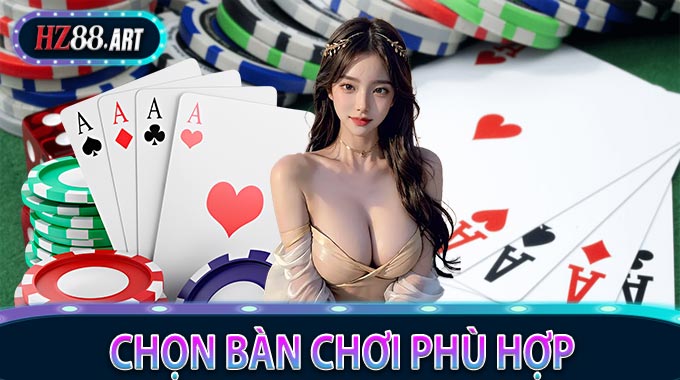 Chọn bàn chơi phù hợp