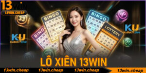 Lô xiên 13win: Giải mã bí mật chinh phục giải thưởng khổng lồ từ chuyên gia